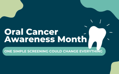 Oral Cancer Awareness Month: One Simple Screening Could Change Everything